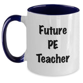 Funny PE Teacher Gifts from Friends for Him on Christmas Unique Unique Two Tone Coffee Mugs with Inspirational Quote - Future PE Teacher - Main